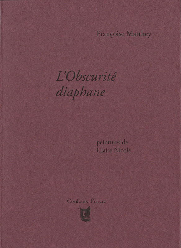 Prose - L’Obscurité diaphane - Editions Couleurs d'encre - Lausanne - Suisse